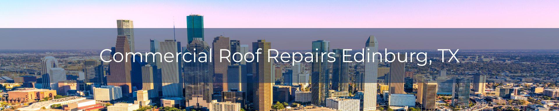 commercial roof repairs Edinburg, TX