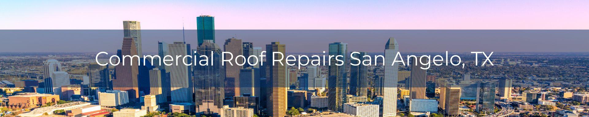 commercial roof repairs San Angelo, TX